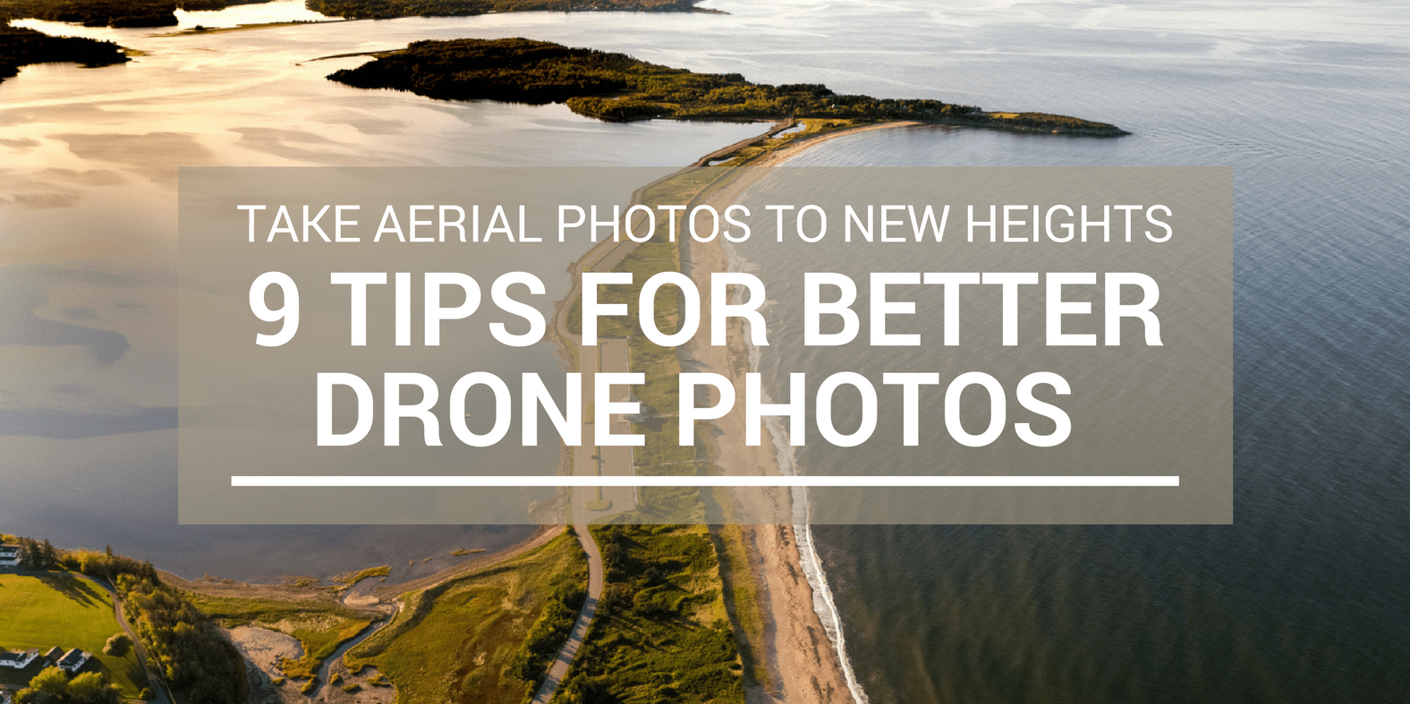 Drone Photography Tips: How to Take Your Aerial Photos to New Heights - DrDrone.ca